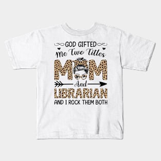 Leopard I Have Two Titles Mom Librarian Mothers Day Womens Kids T-Shirt